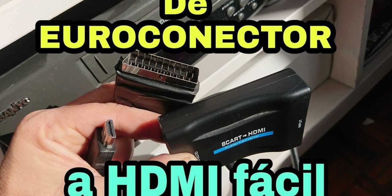 Todo lo que necesitas saber sobre HDMI a Euroconector: Guía completa y consejos de uso